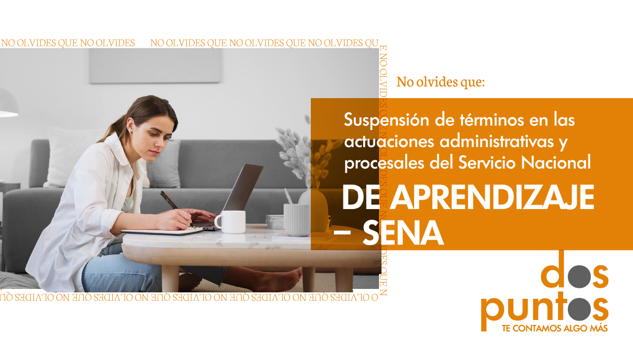 Suspensión de términos en las actuaciones administrativas y procesales del Servicio Nacional de Aprendizaje – SENA