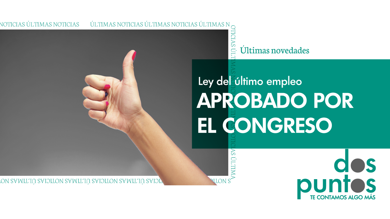 Ley del último empleo, aprobada por el Congreso