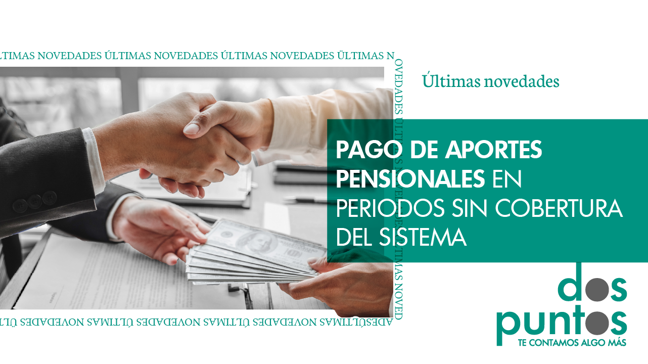 Pago de aportes pensionales en periodos sin cobertura del Sistema