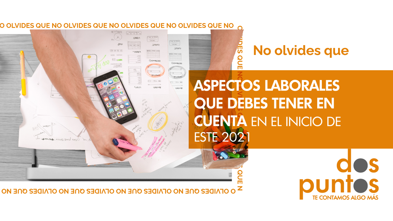 Aspectos laborales que debes tener en cuenta en el inicio de este 2021