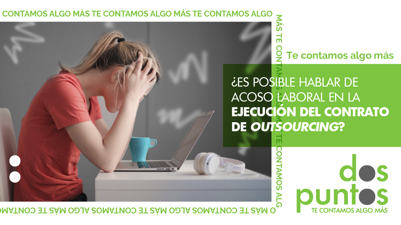 ¿Es posible hablar de acoso laboral en ejecución de contrato de outsourcing?