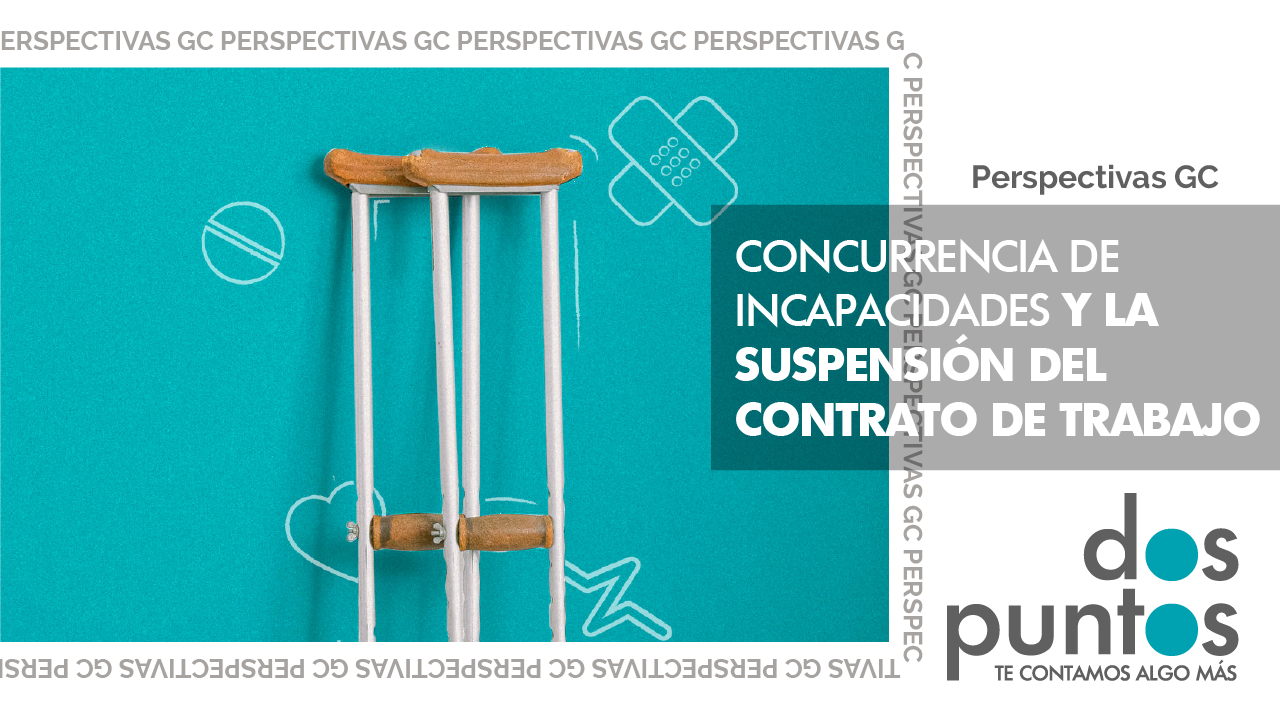 Concurrencia de incapacidades y la suspensión del contrato de trabajo