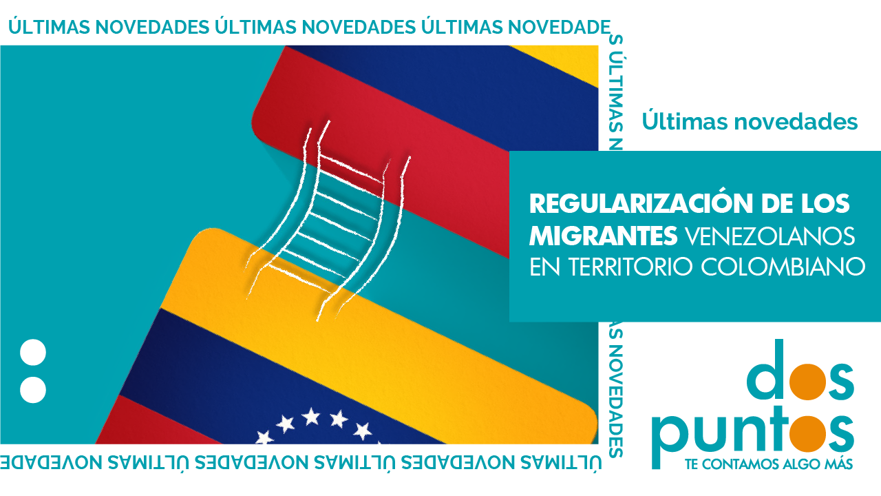 Regularización de los migrantes venezolanos en territorio colombiano