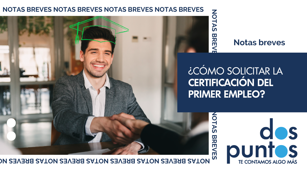 ¿Cómo solicitar la certificación del primer empleo?