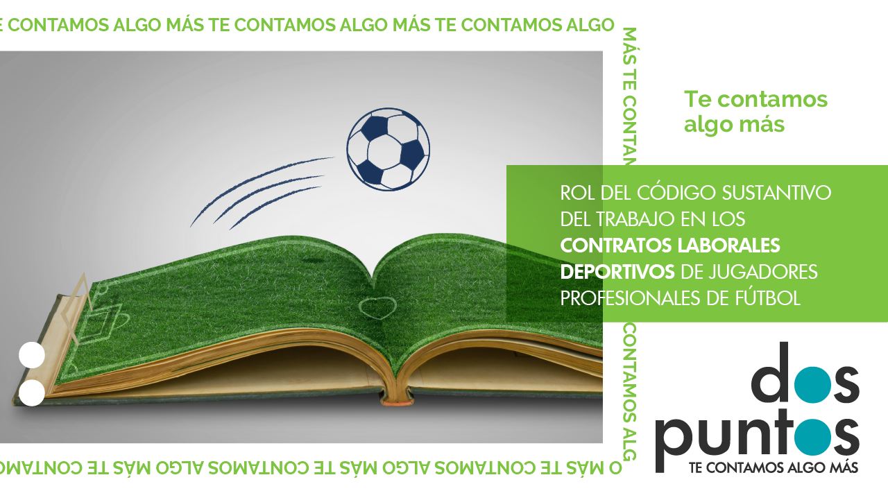 Rol del Código Sustantivo del Trabajo en los contratos laborales deportivos de jugadores profesionales de fútbol